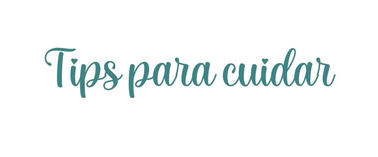 Tips para cuidar